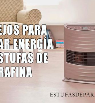Consejos para Ahorrar Energía con Estufas de Parafina
